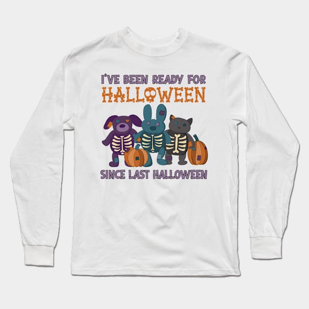 I've Been Ready for Halloween Since Last Halloween Long Sleeve T-Shirt by Alissa Carin